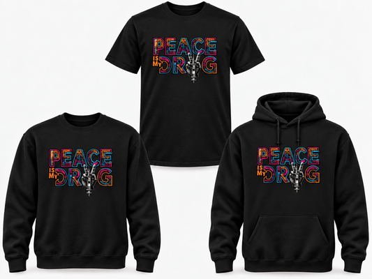 Peace Is My Drug black tee sweatshirt and hoodie mockup
